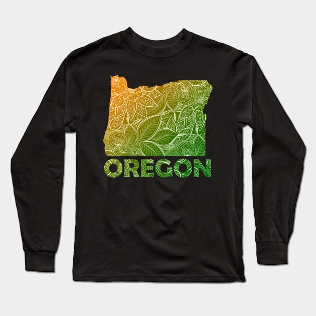 Colorful mandala art map of Oregon with text in green and orange Long Sleeve T-Shirt by Happy Citizen